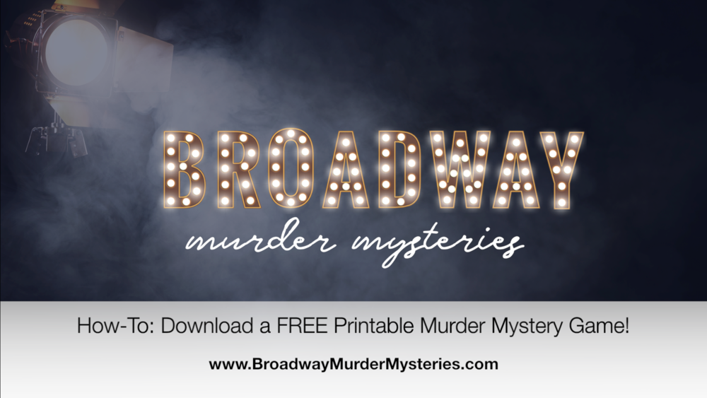 How-To: Download a FREE Printable Murder Mystery Game! | Broadway Murder Mysteries how-to-download-a-free-printable-murder-mystery-game-broadway-murder-mysteries