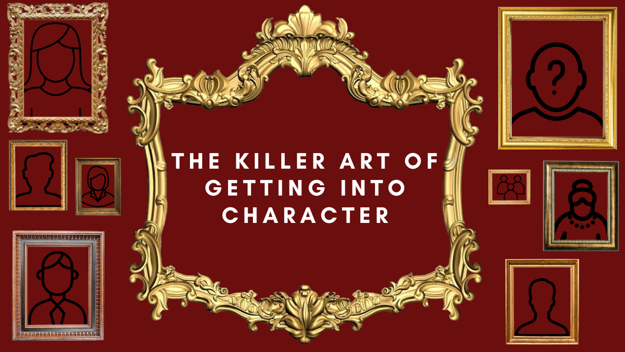 The Killer Art of Getting Into Character
