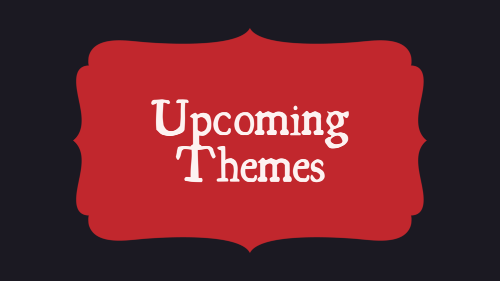 Spotlight On: Upcoming Themes