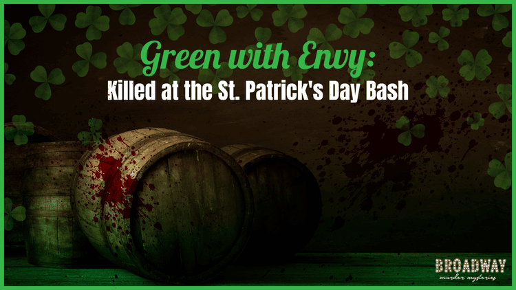 Green with Envy: Killed at the St. Patrick’s Day Bash (Digital Download) - Broadway Murder Mysteries