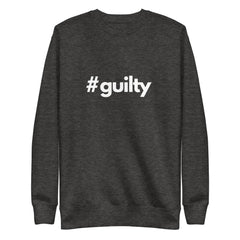 #guilty Unisex Premium Sweatshirt