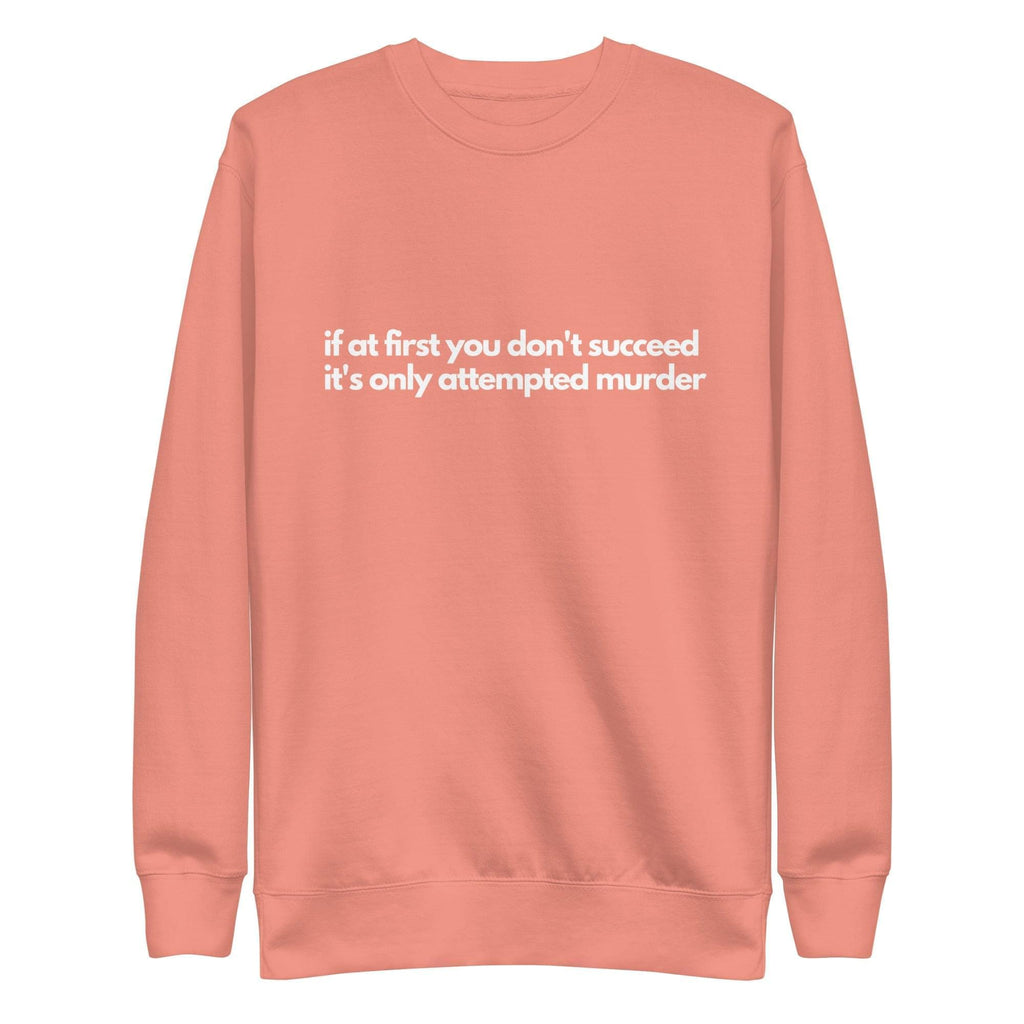 Attempted Murder Unisex Premium Sweatshirt