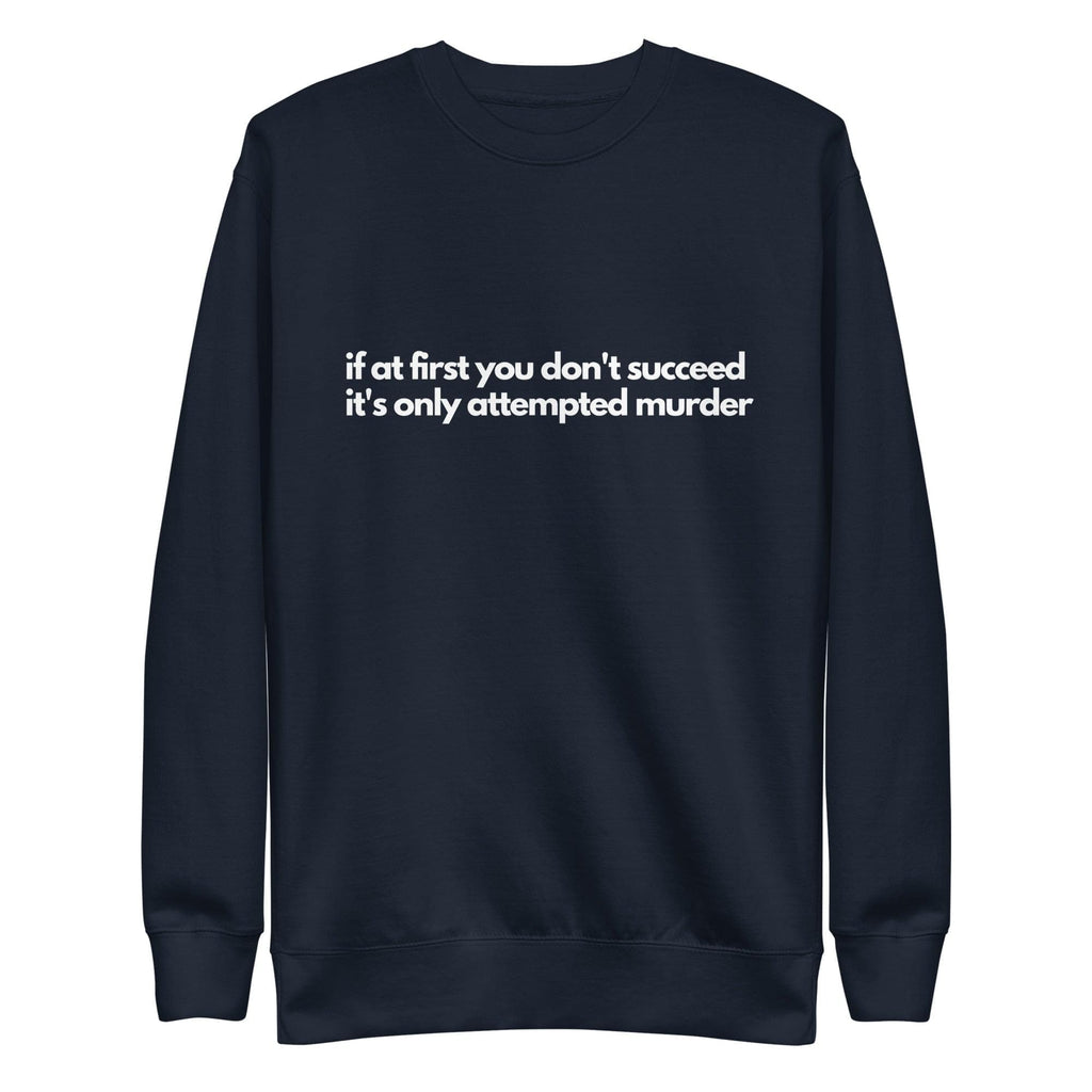 Attempted Murder Unisex Premium Sweatshirt