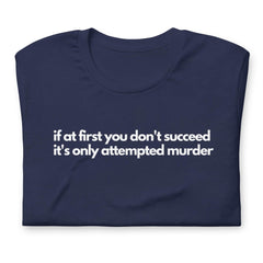 Attempted Murder Unisex t-shirt